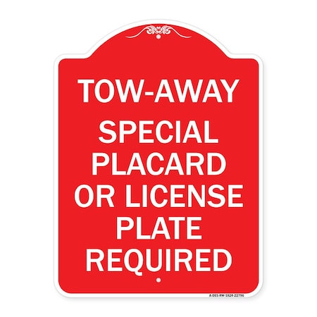 Signmission Tow-Away Special Placard or License Plate Required, Red & White Aluminum Sign, 18" H, RW-1824-22796 A-DES-RW-1824-22796